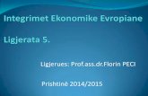 Ligjerues: Prof.ass.dr.Florin PECI Prishtinë 2014/2015 IV... · integrimi i tregut financiar; ... humbje nga integrimi ekonomik 2.1. Formimi dhe zhvillimi i SME-së Konferenca e