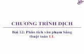 Chương trình dịch - txnam.net Giang/Chuong Trinh Dich... · CHƯƠNG TRÌNH DỊCH Bài 12: Phân tích văn phạm bằng thuật toán LL. Nội dung 1. Bộ phân tích cú