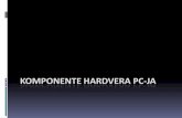 KOMPONENTE HARDVERA PC-JA · Hardver (Hardware-gvožđurija) Tehnologiju hardvera ličnih računara odlikuju izuzetno brze promene, svakodnevno se pojavljuju nova tehnološka rešenja.