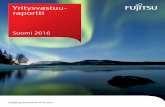 Yritysvastuuraportti, Suomi 2016 - fujitsu.com · Esineiden internet (Internet of Things, IoT), tekoäly ja muut ponnistelut tekevät ongelmanratkaisun ja yhteistyön ihmisen ja koneen