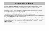 Sukcese - botany.upol.czbotany.upol.cz/pagedata_cz/vyukove-materialy/62_sukcese.pdf · Ekologická sukcese Sukcese je definována jako „ nesezónní, směrovaný a kontinuální