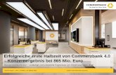 Erfolgreiche erste Halbzeit von Commerzbank 4.0 ... · Commerzbank 4.0 einfach – digital – effizient › Mit „Campus 2.0“ Integration zentraler Geschäfts- und IT-Einheiten