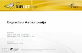 E-gradivo Astronomija - Skupnost SIO · - nova odkritja se vrste skoraj vsak dan - astronomija je imela in ima močan vpliv na naše dojemanje sveta (Aristotel, Kopernik, Galilej,