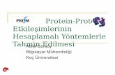 Protein-Protein Etkileşimlerinin Hesaplamalı Yöntemlerle ... fileÖzet Protein-protein etkileşimleri Yapısal benzerlik ve evrimsel korunmuş özellikleri kullanarak protein etkileşimlerinin