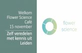 Welkom Flower Science Café 30 maart · •LACDR (Drug research) LUMC BaseClear, FGT, Spadix, Phytagoras, HBD, Explant, ZF screens, MIMETAS etc. biodiversiteit wetenschap bedrijven.