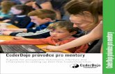 CoderDojo průvodce pro mentory - ipk.nkp.cz · 2 Co je CoderDojo? CoderDojo poskytuje dětem od 7 do 17 let bezplatné, bezpečné a zábavné prostředí k učení kódování.