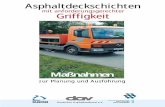mit anforderungsgerechter Griffigkeit - asphalt.de · Herausgeber: Deutscher Asphaltverband e.V. Schieffelingsweg 6 · 53123 Bonn ☎ 0228 97965-0 Fax 0228 97965-11 E-Mail dav@asphalt.de