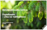 Metsäteollisuuden kehitys Digitalisaatio uhka vai mahdollisuusalueluva.fi/wp-content/uploads/sites/8/lappi/mtp2015/Alustukset/reims... · • Verkostoituminen, ekosysteemit Vanha