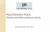 POLITEHNIKA PULA Visoka tehničko-poslovna škola · POLITEHNIKA PULA Visoka tehničko-poslovna škola Akademska godina 2014./2015.