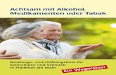 Achtsam mit Alkohol, Medikamenten oder Tabak¼re Sucht_im_Alter_2017.pdf · Achtsam mit Alkohol, Medikamenten oder Tabak Beratungs- und Hilfeangebote für Seniorinnen und Senioren