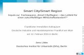 Smart City/Smart Region - IHK Frankfurt am Main · verbesserter Nutzung (Big Data), ... Technokratische Vision, bei der die informationellen oder demokratischen Rechte der Bürgerinnen