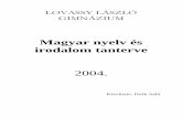 Magyar nyelv és irodalom tanterve 2004. - lovassy.hu · 2. Olvasás, írott szöveg megértése Különféle sajtótermékek értelmez felolvasása, jelentésének kibontása, hatáskelt
