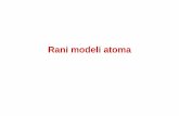 Rani modeli atoma - pmf.unsa.ba · Rani modeli atoma • 1897. godine Thompson odredio e/m • Tada je ve ć bilo poznato da se elektroni osloba ñaju u termoelektronskoj emisiji