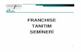 FRANCHISE TANITIM SEM İNER İfranchisemore.com/uploads/2010-12-dortlu.pdf2 FRANCHISE NASIL ALINIR PROGRAM 13.00 – 13.50 Franchise nedir 14.00 – 14.50 Franchise nasıl verilir