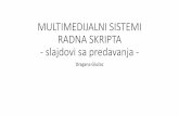 MULTIMEDIJALNI SISTEMI RADNA SKRIPTA - slajdovi sa ... sistemi skripta 201802019.pdf · Multimedijalna komunikacija je istovremeno korišćenje više medija ili simultano korišćenje