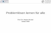 Prof. Dr. Regina Bruder Soltau 2005 - sinus-transfer.de · 1.Verständnis von Problemlösen 1. Was ist mit Problemlösen lernen im MU gemeint? Eine Aufgabe wird für ein Individuum