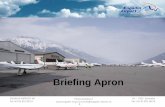 Briefing Apron - engadin-airport.ch · 30 km/h im Bereich des APRON und den Abstellflächen Die Geschwindigkeitsbegrenzung gilt nicht für Feuerlösch-, Sanitäts-, Rettungs-, und