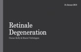 Retinale Degeneration - arndbaumann.de · •autosomal-dominante Retinitis pigmentosa •autosomal-rezessive Retinitis pigmentosa •X ...