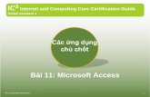 Bài 11: Microsoft Access - fit.hnue.edu.vnfit.hnue.edu.vn/~trungnc/TextBookAndLectureNote/IC3/7314_L11_Access.pdf · Access là gì? • Microsoft Access là mộthệthốngquảntrịcơsởdữliệu(DBMS-Database