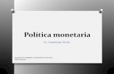 Política monetaria - dcsh.izt.uam.mxdcsh.izt.uam.mx/proyectos/atilano/crea/intro/Politica_monetaria.pdf · Restrictiva: Si el Requisito de Reserva Legal (RSL) aumenta, disminuyen