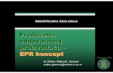 VI - IE1 - Prosirena odgovornost proizvodjaca - EPR koncept · Savremena industrijska proizvodnja više ne predstavlja samostalnu i nezavisnu aktivnost, većsve više početnu kariku