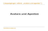 Avatare und Agenten - uni-weimar.deriehmann/dppg/referatsfolien_29.10.2003_avatare.pdf · [ doppelgänger – referat: „avatare und agenten“ ] Avatar: klassischer Begriff –
