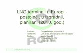 LNG terminali u Europi - rudar.rgn.hrdkarasal/NIDS/GOSPODARENJE PLINOVIMA 2/LNG... · Dragon LNG, Ujedinjeno Kraljevstvo - stanje 6. mjesec 2010. god. Po četak rada Max. satni kapacitet