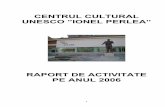 CENTRUL CULTURAL UNESCO ”IONEL PERLEA” - cicnet.ro Centrul... · Educatie permanenta pentru cultura, cu subprogramele aferente. Activitatile care stau la baza programelor au fost