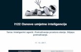 I122 Osnove umjetne inteligencije - fizika.unios.hr · I122 Osnove umjetne inteligencije Tema: Inteligentni agenti. Pretrazivˇ anje prostora stanja. Slijepo pretrazivˇ anje. 17.
