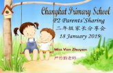 P2 Parents’Sharing - changkatpri.moe.edu.sg 2019/P2... · No hard copies will be provided. All slides will be uploaded on the school website.