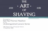 The Art of Shaving - cs.ubc.caudls/slides/Shaving.pdf · with the hottest water you can stand –towel optional •Shaving after a shower ensures pores are open. Pre-Shave •Pinch