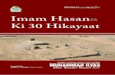 تﺎﯾﺎﮑﺣ ۳۰ ﯽﮐ ﻦﺴﺣ مﺎﻣا fileتﺎﯾﺎﮑﺣ ۳۰ ﯽﮐ ﻦﺴﺣ مﺎﻣا Imam-e-Hasan ki 30 Hikayaat I MAM-E-H ASAN K I 30 H IKAYAAT Ye Risala Shaykh-e-Tareeqat