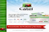 catelcomunicaciones.comcatelcomunicaciones.com/docs/CATELMX_PresentacionServicios.pdf · Plataforma Electrónica Recargas Electronicas, Pago de Servicios CFE Código de Cupón Catel