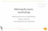 MetropAccess- workshop - helsinki.fi · • MetropAccess-Digiroad sekä MetropAccess-matka-aikamatriisi Creative Commons Nimeä 4.0 Kansainvälinen • sallii aineiston vapaan jakelun