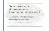 Što nakon - glia.hrglia.hr/wp-content/uploads/2015/04/Priručnik-Što-nakon-dijagnoze-tumora-mozga.pdf · magnetnom rezonancom i verificiran je tumor koji djeluje kao zloćudan.