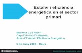 Estalvi i eficiència energètica en el sector primari · Estalvi i Eficiència Energètica en el primari Estalvi i eficiència energètica en el sector primari Mariona Coll Raich