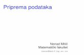 Priprema podataka - poincare.matf.bg.ac.rspoincare.matf.bg.ac.rs/~nenad/ip1/3.Priprema_podataka.pdf · Priprema podataka Nenad Mitic´ Matematicki fakultetˇ nenad@matf.bg.ac.rs.