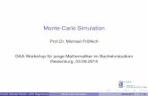 Monte-Carlo Simulation - werde-aktuar.de¶hlich-MonteCarlo_Vortrag.pdf · Monte-Carlo Simulation Prof.Dr. Michael Fröhlich DAA-Workshop für junge Mathematiker im Bachelorstudium
