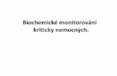 Biochemické monitorování kriticky nemocných.© monitorování kriticky nemocných... · Strategie přístupu ke kriticky nemocnému • zabezpečení základních životních