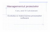Evolutia si maturizarea proceselor software fileSumar Evolutia produselor/ proceselor software Zone de actiune CMM (Capability Maturity Model) Managementul calitatii cf. ISO 9001:2000