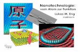 Nanotechnologie - TU Dresden · Was ist Nanotechnologie ? •Forschungund technologischeEntwicklung von Strukturenauf einerLängenskalavon < 100 nm. • •DasVermögen, die fundmantalneuenEigen-