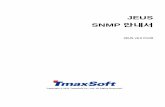 JEUS SNMP 안내서 - kr.tmaxsoft.com · 이 정보(jeus snmp oid)를 ejb 엔진에 해당하는 snmp agent에 전송하여 디플로이된 모듈을 알 수 있 다. SNMP Agent 인스턴스는