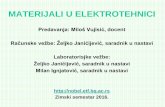MATERIJALI U ELEKTROTEHNICI - Nobel - Homepagenobel.etf.bg.ac.rs/studiranje/kursevi/of2mue/materijali/2016/00 - Predstavljanje... · tehnologija elektrotehničkih materijala. Ovaj