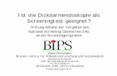 Ist die Dickdarmendoskopie als Screeningtest geeignet? · © Klaus Giersiepen, BIPS Ist die Dickdarmendoskopie als Screeningtest geeignet? Prüfung anhand der Vorgaben des National