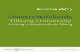 Universiteitsfonds Tilburg University · 5 Jaarverslag 2015 - Stichting Universiteitsfonds Tilburg 4 Jaarverslag 2015 - Stichting Universiteitsfonds Tilburg 2015 TILBURG UNIVERSITY