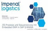 JIS-Prozesse und Sequenzierung mit Embedded EWM in SAP … · JIS-Prozesse und Sequenzierung mit Embedded EWM in SAP S/4HANA Referenten Mathias Rieger –Imperial Logistics Lisa Stausberg
