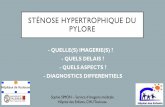 Stenose hypertrophique du pylore - cmpmu.fr · STÉNOSE HYPERTROPHIQUE DU PYLORE - QUELLE(S) IMAGERIE(S) ?-- QUELS DELAIS ?-- QUELS ASPECTS ?-- DIAGNOSTICS DIFFERENTIELS Sophie SIMON