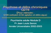 6 Psychose et d.lire chroniques - Psychaanalyse ET DELIRE CHRONIQUES - Q278... · Adolescent : suspension de l ’évolution intellectuelle, ... – Angoisse psychotique, combler