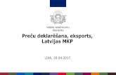 Preču deklarēšana, eksports, Latvijas MKP«vi-loģistikas-risinājumi-eksportam-VID-Muitas-Pārvalde.pdf · Muitas procedūras no 01.05.2016, kad stājās spēkā Savienības muitas