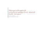 Neurologisk undersøgelse med - HJEMasmabashir.com/neu.pdf · Fraktur af basis cranii og tumorer i den cerebellopontine vinkel kan medføre facialis parese, men hyppigere påføres